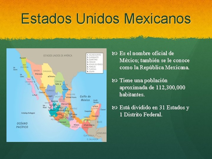 Estados Unidos Mexicanos Es el nombre oficial de México; también se le conoce como