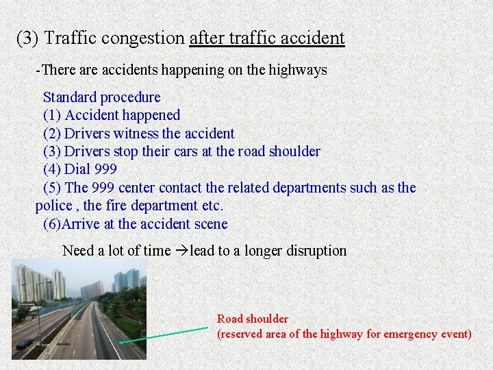 (3) Traffic congestion after traffic accident -There accidents happening on the highways Standard procedure