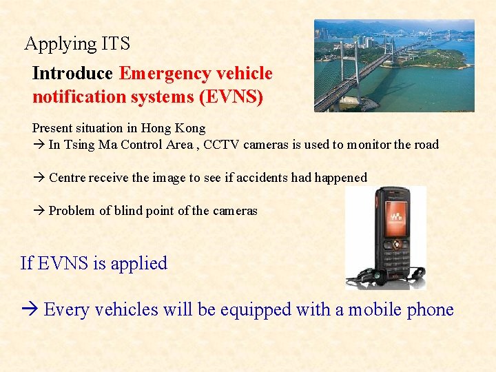 Applying ITS Introduce Emergency vehicle notification systems (EVNS) Present situation in Hong Kong In