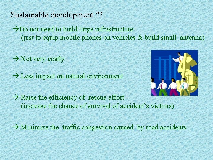 Sustainable development ? ? Do not need to build large infrastructure (just to equip