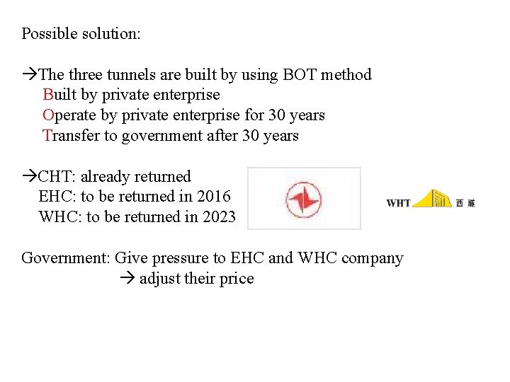 Possible solution: The three tunnels are built by using BOT method Built by private