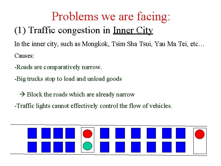 Problems we are facing: (1) Traffic congestion in Inner City In the inner city,