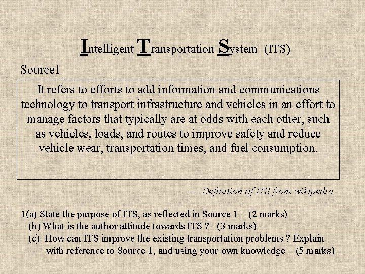 Intelligent Transportation System (ITS) Source 1 It refers to efforts to add information and