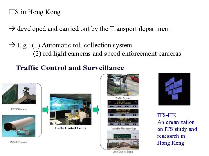 ITS in Hong Kong developed and carried out by the Transport department E. g.
