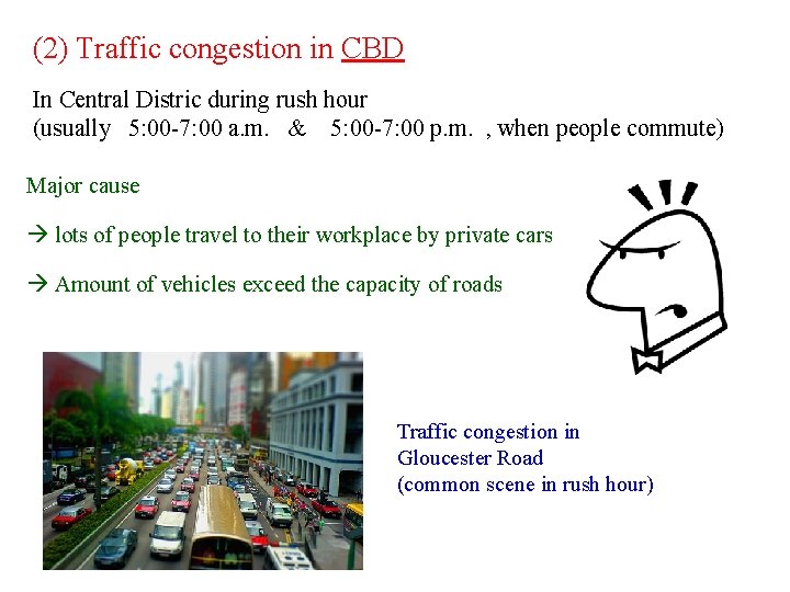 (2) Traffic congestion in CBD In Central Distric during rush hour (usually 5: 00