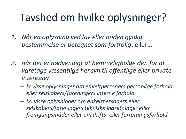 Tavshed om hvilke oplysninger? 1. Når en oplysning ved lov eller anden gyldig bestemmelse