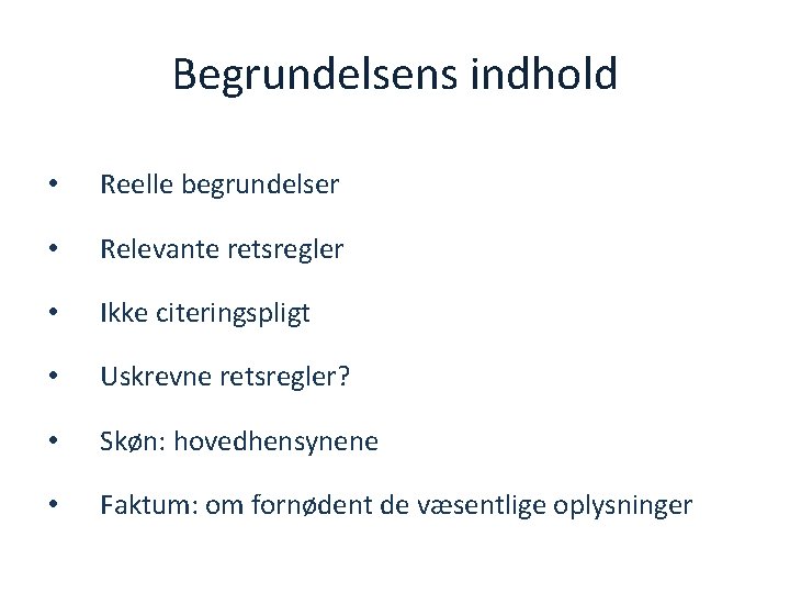 Begrundelsens indhold • Reelle begrundelser • Relevante retsregler • Ikke citeringspligt • Uskrevne retsregler?