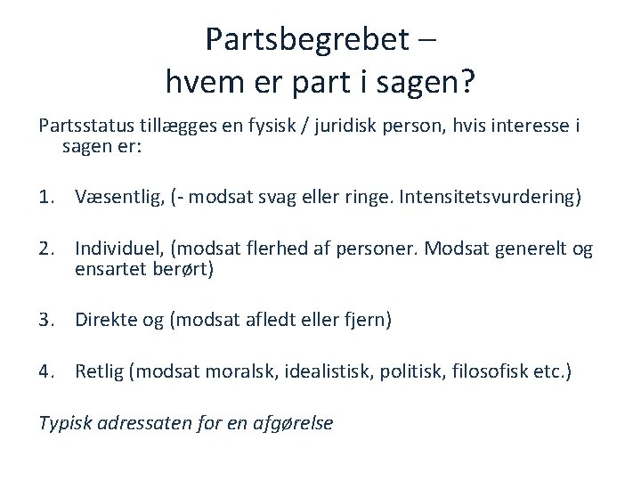 Partsbegrebet – hvem er part i sagen? Partsstatus tillægges en fysisk / juridisk person,