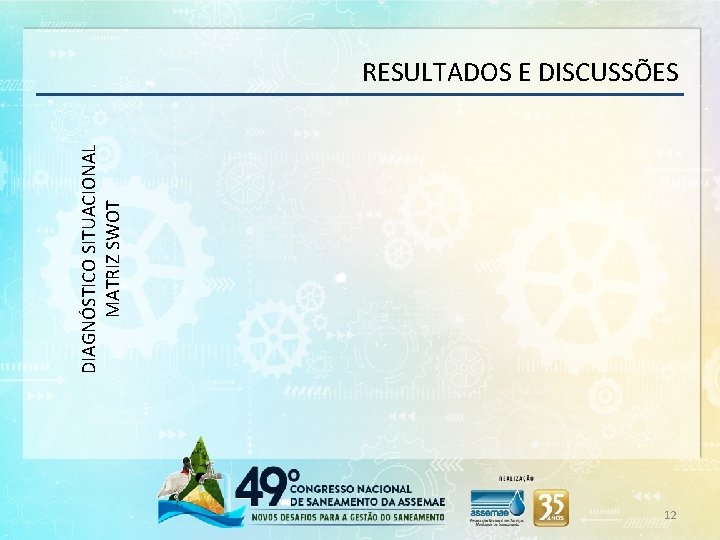 DIAGNÓSTICO SITUACIONAL MATRIZ SWOT RESULTADOS E DISCUSSÕES 12 