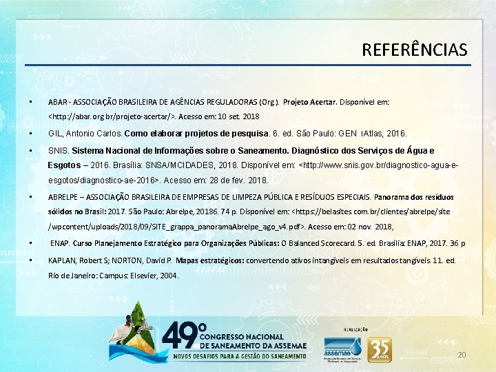 REFERÊNCIAS • ABAR - ASSOCIAÇÃO BRASILEIRA DE AGÊNCIAS REGULADORAS (Org. ). Projeto Acertar. Disponível