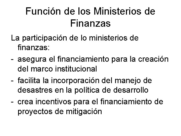 Función de los Ministerios de Finanzas La participación de lo ministerios de finanzas: -