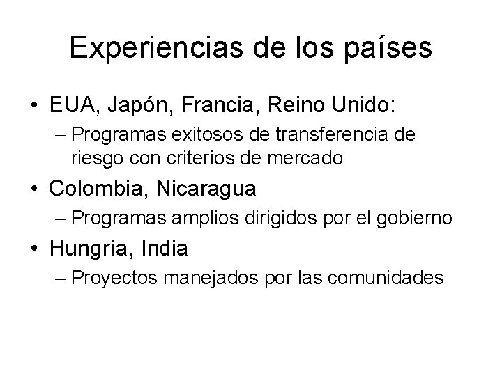 Experiencias de los países • EUA, Japón, Francia, Reino Unido: – Programas exitosos de