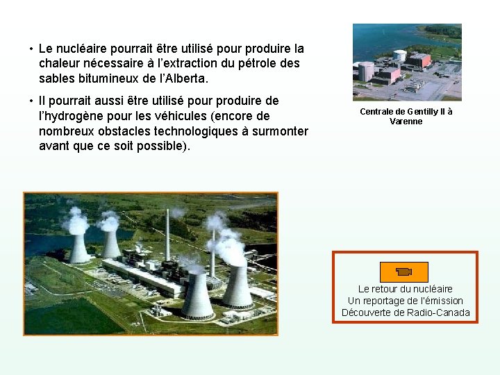  • Le nucléaire pourrait être utilisé pour produire la chaleur nécessaire à l’extraction