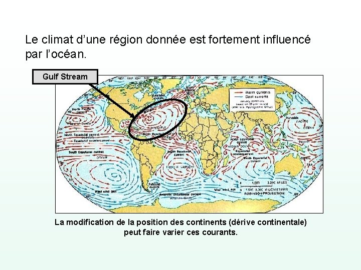 Le climat d’une région donnée est fortement influencé par l’océan. Gulf Stream La modification