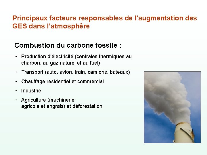 Principaux facteurs responsables de l'augmentation des GES dans l’atmosphère Combustion du carbone fossile :