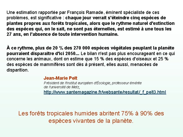 Une estimation rapportée par François Ramade, éminent spécialiste de ces problèmes, est significative :