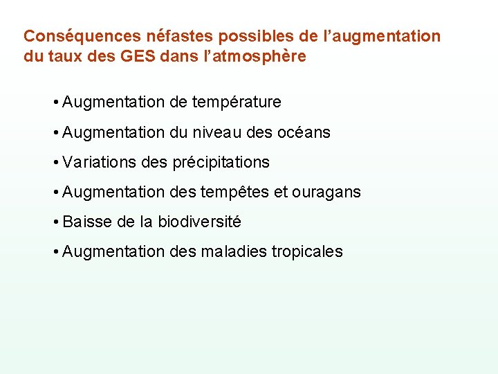 Conséquences néfastes possibles de l’augmentation du taux des GES dans l’atmosphère • Augmentation de