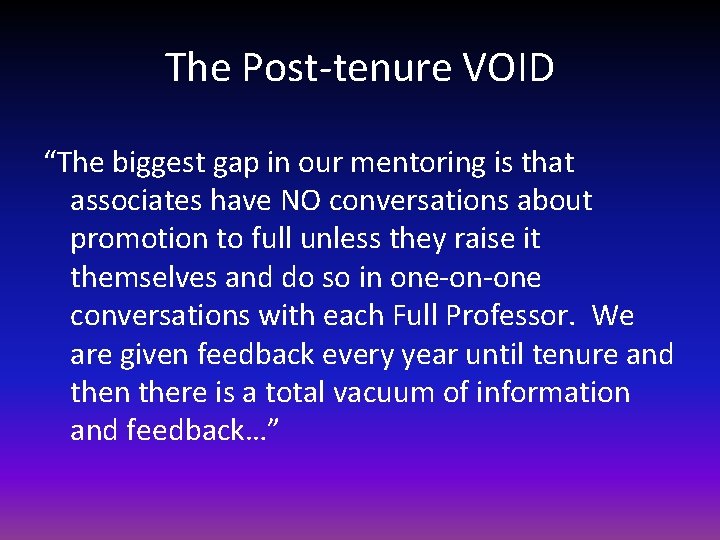 The Post-tenure VOID “The biggest gap in our mentoring is that associates have NO