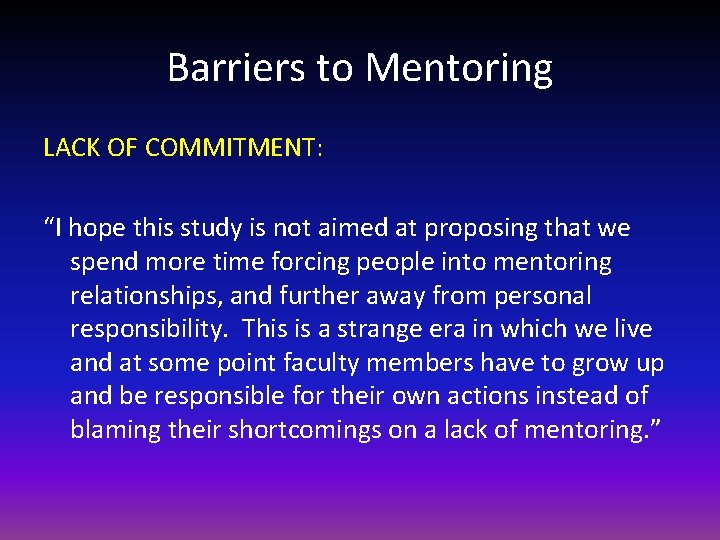 Barriers to Mentoring LACK OF COMMITMENT: “I hope this study is not aimed at