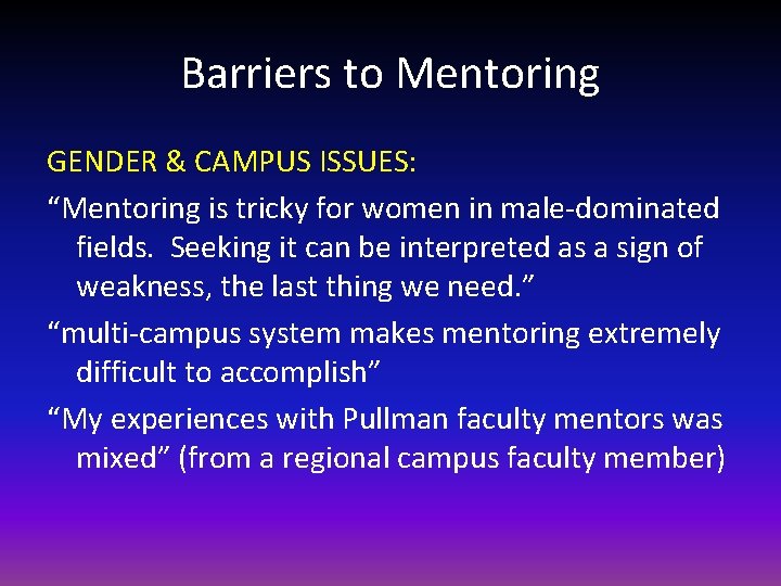 Barriers to Mentoring GENDER & CAMPUS ISSUES: “Mentoring is tricky for women in male-dominated