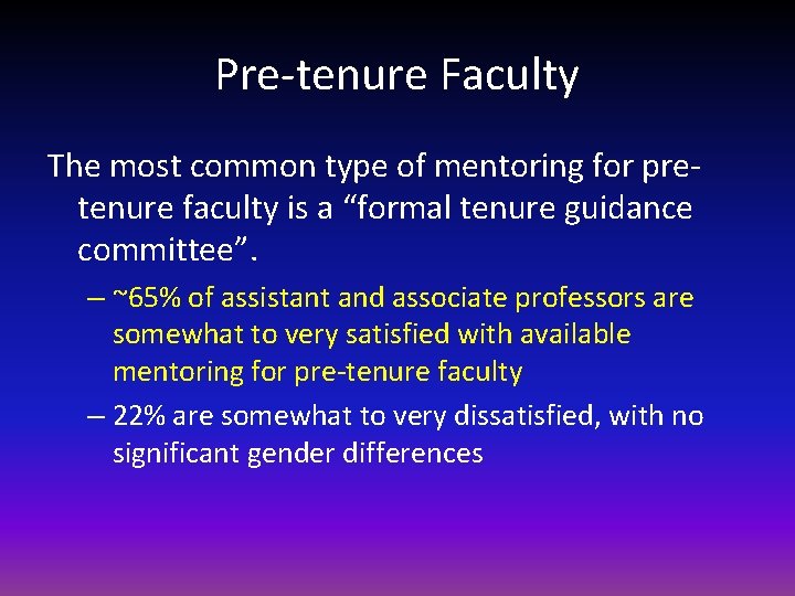 Pre-tenure Faculty The most common type of mentoring for pretenure faculty is a “formal