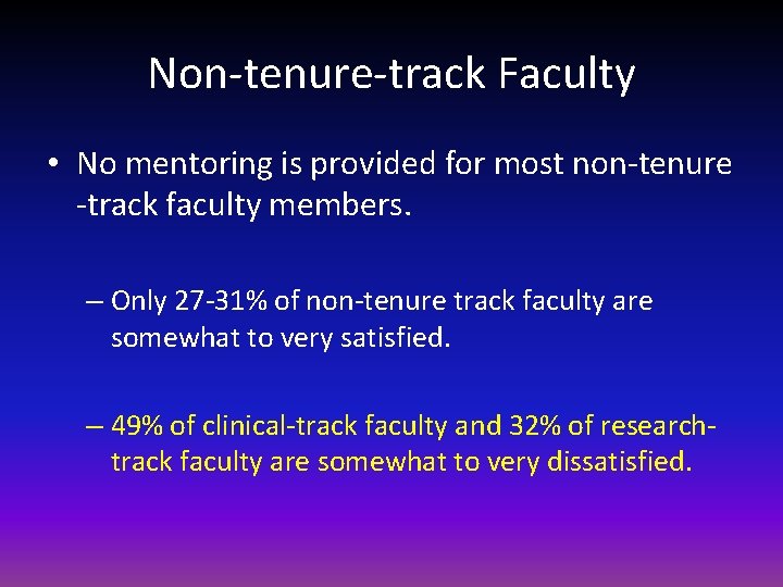 Non-tenure-track Faculty • No mentoring is provided for most non-tenure -track faculty members. –
