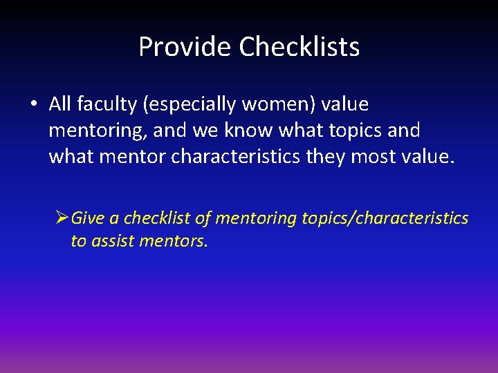 Provide Checklists • All faculty (especially women) value mentoring, and we know what topics