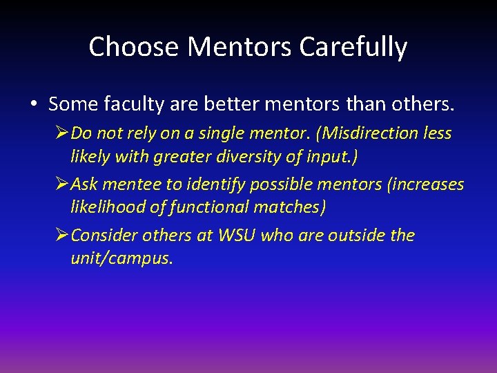 Choose Mentors Carefully • Some faculty are better mentors than others. ØDo not rely