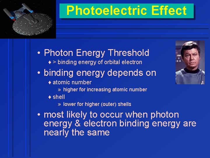 Photoelectric Effect • Photon Energy Threshold ¨ > binding energy of orbital electron •