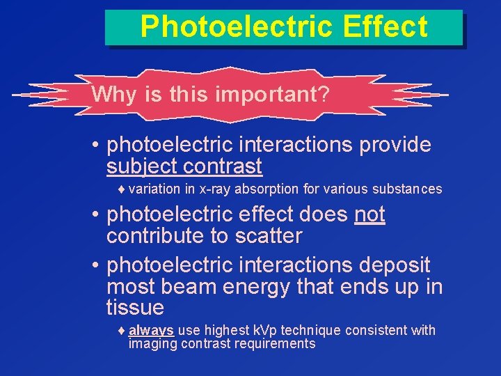 Photoelectric Effect Why is this important? • photoelectric interactions provide subject contrast ¨ variation
