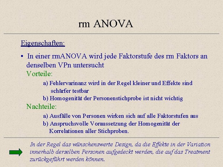 rm ANOVA Eigenschaften: • In einer rm. ANOVA wird jede Faktorstufe des rm Faktors rm ANOVA Eigenschaften: • In einer rm. ANOVA wird jede Faktorstufe des rm Faktors