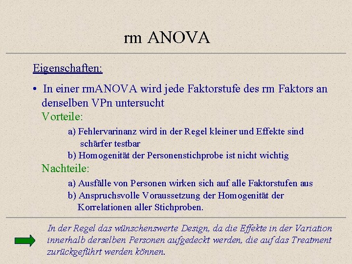 rm ANOVA Eigenschaften: • In einer rm. ANOVA wird jede Faktorstufe des rm Faktors