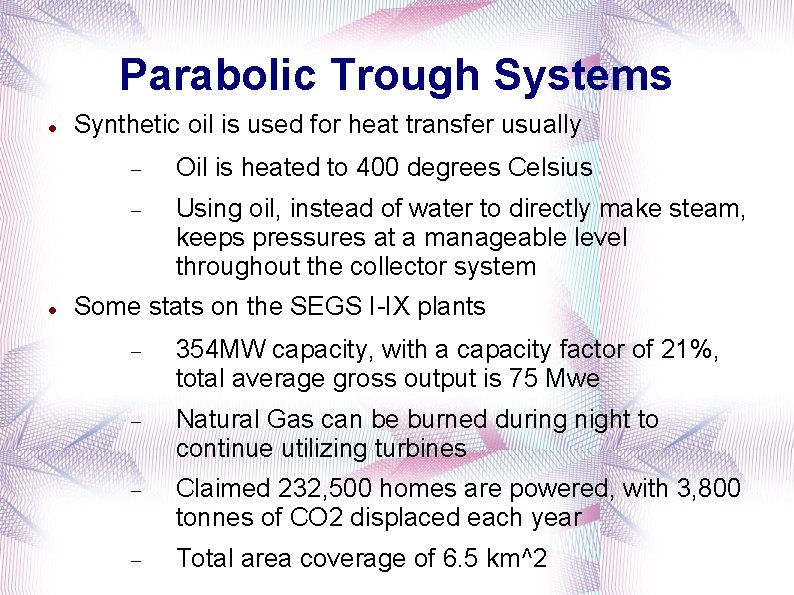 Parabolic Trough Systems Synthetic oil is used for heat transfer usually Oil is heated