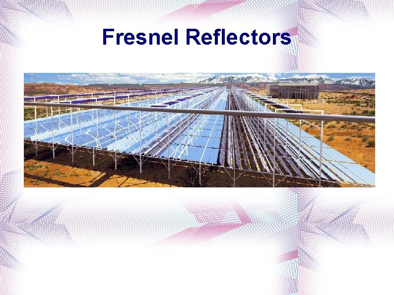 Fresnel Reflectors 