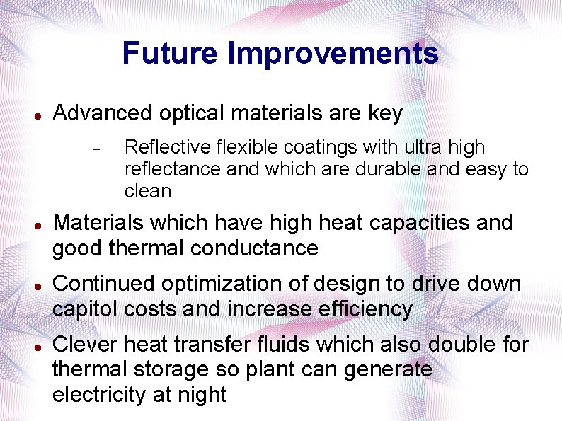 Future Improvements Advanced optical materials are key Reflective flexible coatings with ultra high reflectance