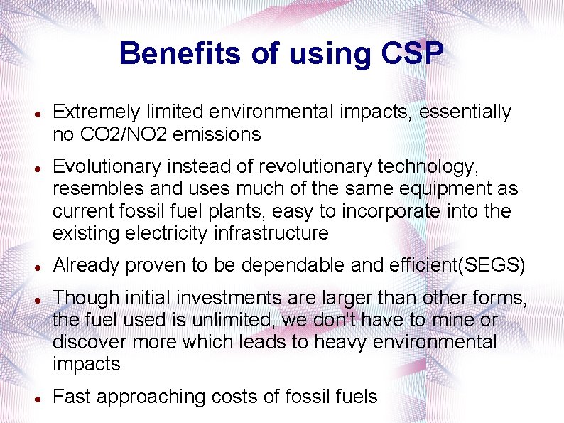 Benefits of using CSP Extremely limited environmental impacts, essentially no CO 2/NO 2 emissions