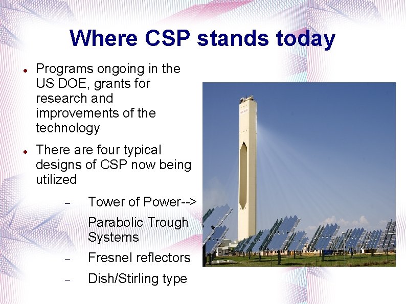 Where CSP stands today Programs ongoing in the US DOE, grants for research and