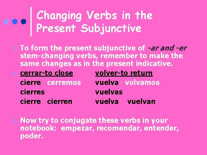 Changing Verbs in the Present Subjunctive ¢ ¢ ¢ To form the present subjunctive