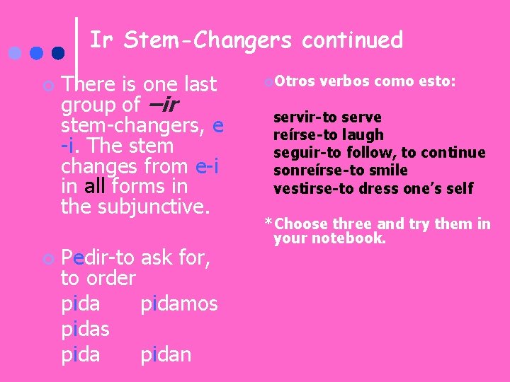 Ir Stem-Changers continued ¢ ¢ There is one last group of –ir stem-changers, e