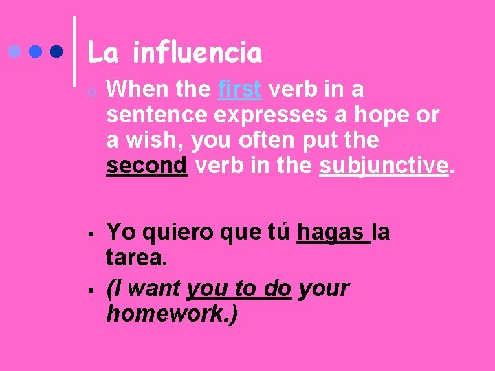 La influencia o When the first verb in a sentence expresses a hope or