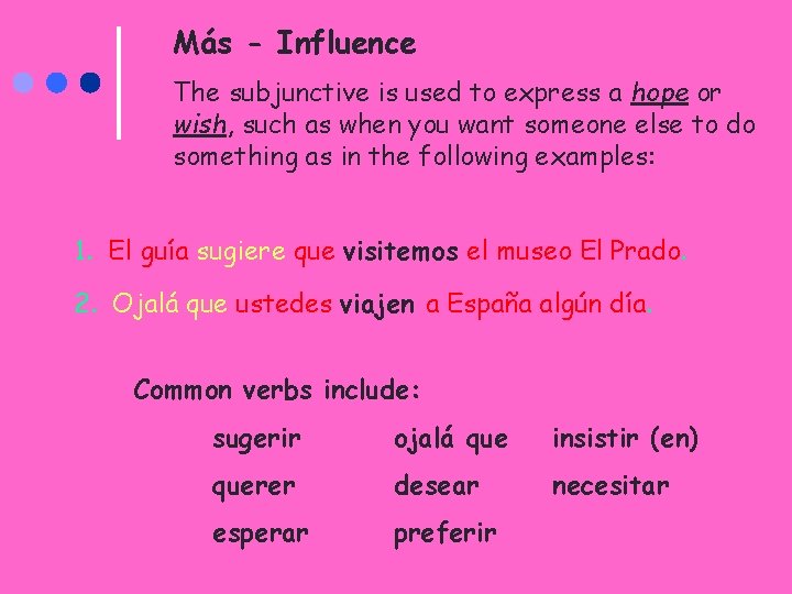 Más - Influence The subjunctive is used to express a hope or wish, such