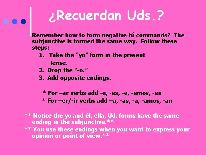 ¿Recuerdan Uds. ? ¢ Remember how to form negative tú commands? The subjunctive is