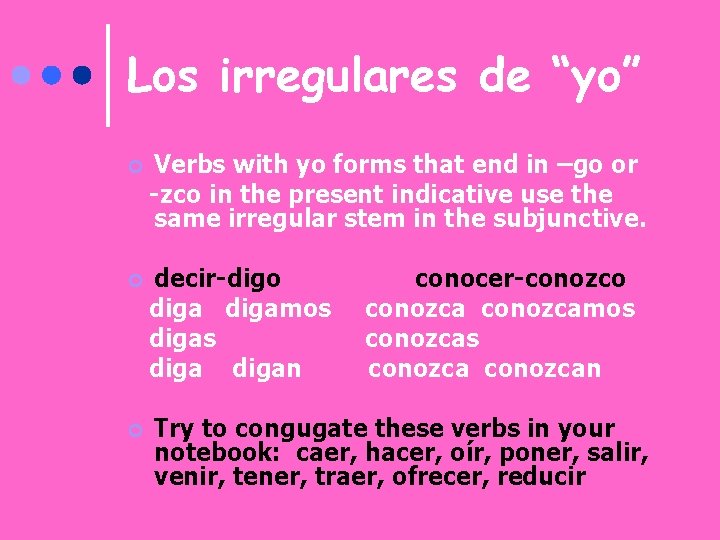 Los irregulares de “yo” ¢ Verbs with yo forms that end in –go or