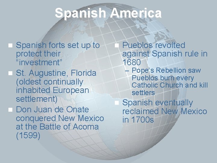 Slide 10 Spanish America Spanish forts set up to protect their “investment” n St.