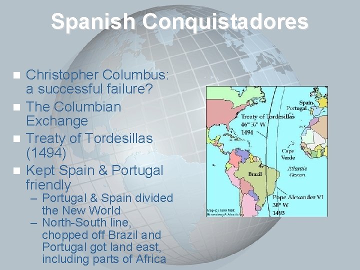 Slide 6 Spanish Conquistadores Christopher Columbus: a successful failure? n The Columbian Exchange n