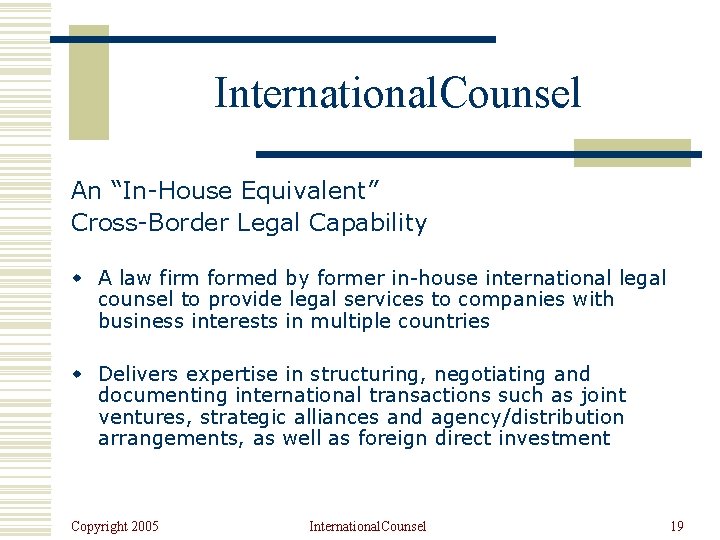 International. Counsel An “In-House Equivalent” Cross-Border Legal Capability w A law firm formed by