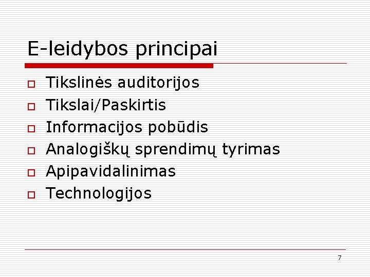 E-leidybos principai o o o Tikslinės auditorijos Tikslai/Paskirtis Informacijos pobūdis Analogiškų sprendimų tyrimas Apipavidalinimas