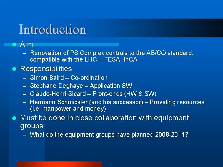 Introduction l Aim – Renovation of PS Complex controls to the AB/CO standard, compatible