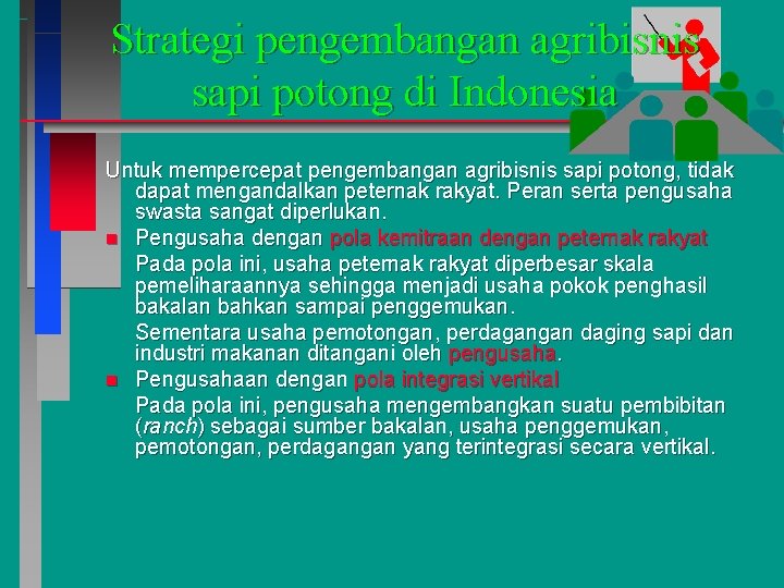 Strategi pengembangan agribisnis sapi potong di Indonesia Untuk mempercepat pengembangan agribisnis sapi potong, tidak