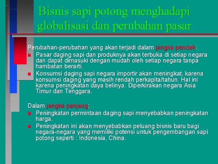 Bisnis sapi potong menghadapi globalisasi dan perubahan pasar Perubahan-perubahan yang akan terjadi dalam jangka